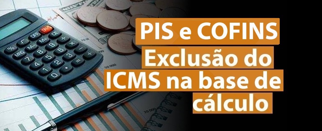 PIS/Cofins: ICMS deve ser excluído da base de cálculo de créditos a partir de maio