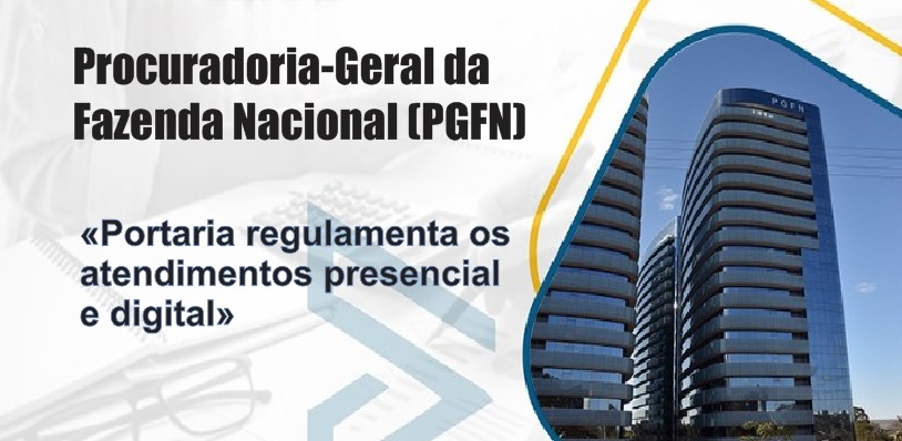 Portaria regulamenta os atendimentos presencial e digital na PGFN