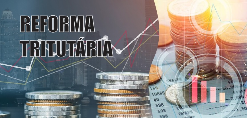 O que você deve saber sobre a Reforma Tributária