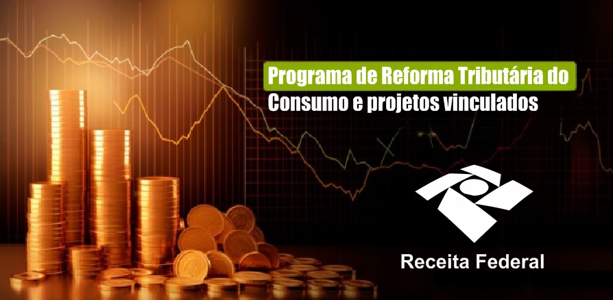 Governo Federal institui Programa de Reforma Tributária do Consumo e projetos vinculados