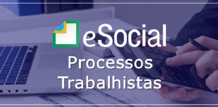 eSocial: entrada dos Processos Trabalhistas já está valendo