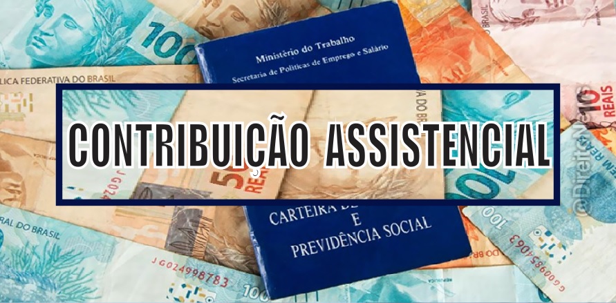 Contribuição assistencial: é legal a cobrança para contribuintes não sindicalizados?