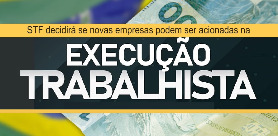 STF decidirá se novas empresas podem ser acionadas na execução trabalhista