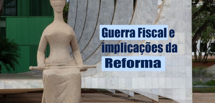 Guerra Fiscal e implicações da Reforma: estados do sul e sudeste planejam elevação do ICMS