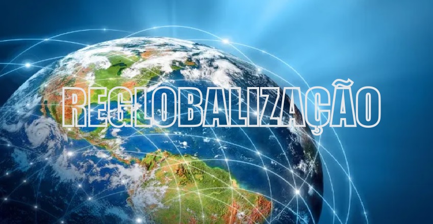 Como o Brasil pode se beneficiar da reglobalização