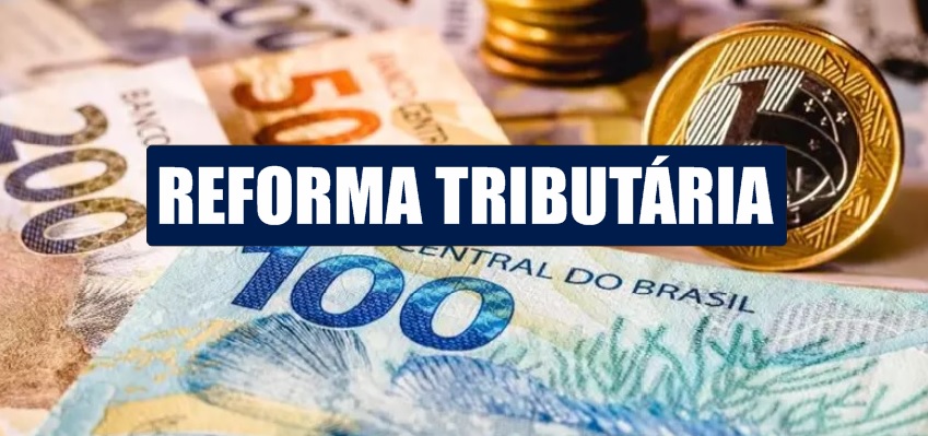 4 anteprojetos irão regulamentar a reforma tributária; veja quais são