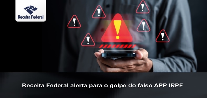 Receita Federal alerta para o golpe do falso APP IRPF