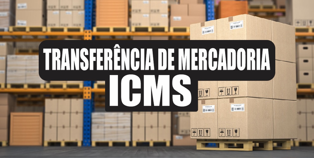 Transferência de mercadoria entre estabelecimentos e destaque do ICMS