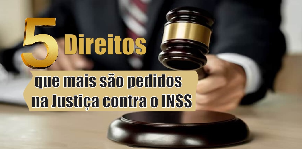 5 direitos que mais são pedidos na Justiça contra o INSS
