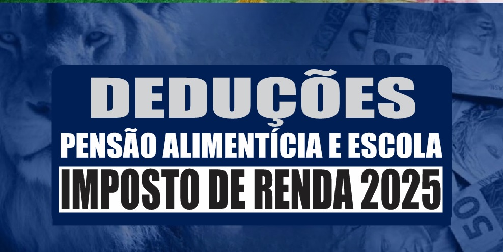 Imposto de Renda 2025: posso deduzir pensão alimentícia e escola que pago?