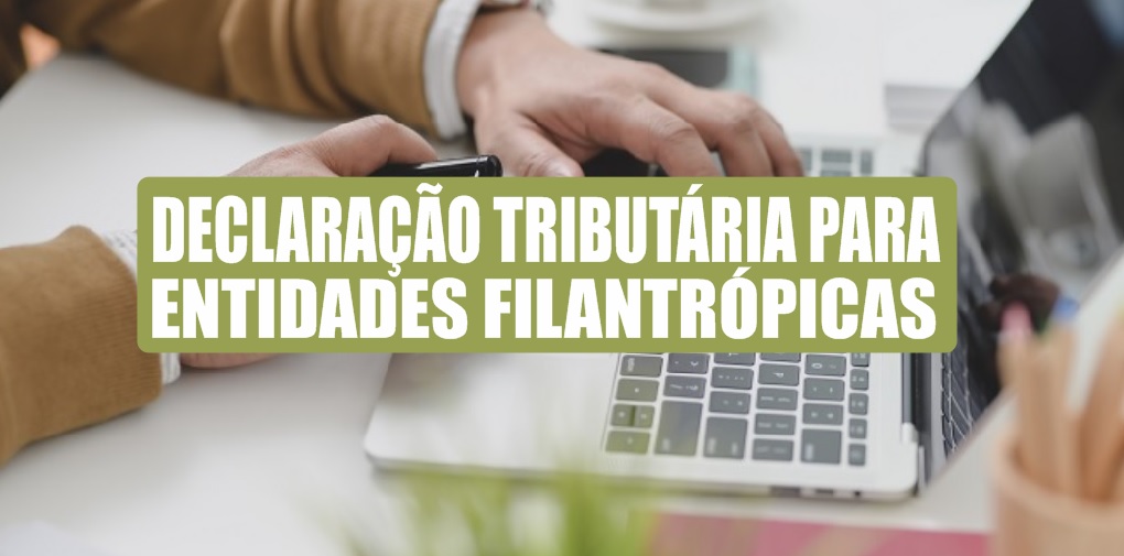 Projeto de Lei propõe isenção de declaração tributária para entidades filantrópicas