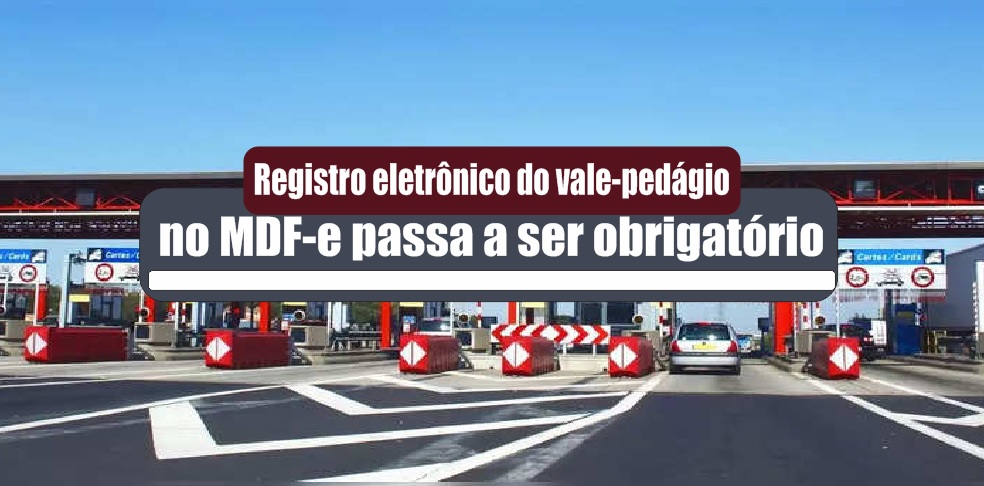 Registro eletrônico do vale-pedágio no MDF-e passa a ser obrigatório