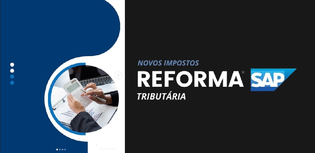 Reforma Tributária impulsiona atualização de sistemas SAP