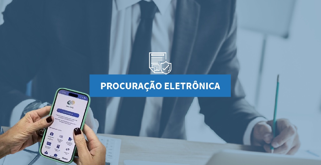 INSS atualiza regras da procuração eletrônica e amplia exigências no Meu INSS